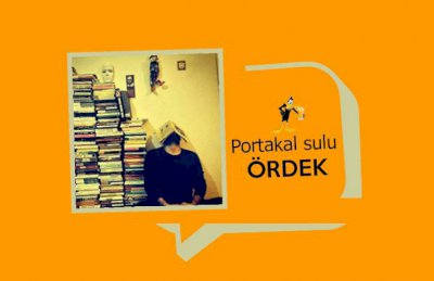 Bir İnanmış Genç İle Söyleşi: Portakal Sulu Ördek